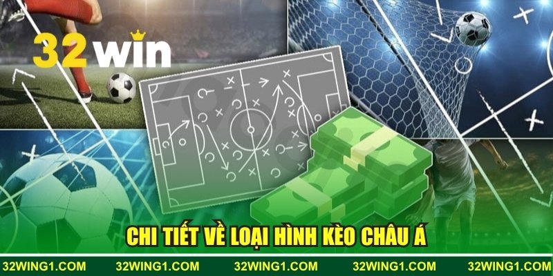 Chi tiết về loại hình kèo châu Á