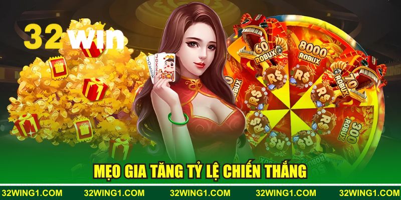Mẹo gia tăng tỷ lệ chiến thắng